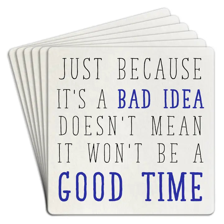 Bad Idea Good Time... Coasters (Set of 6)