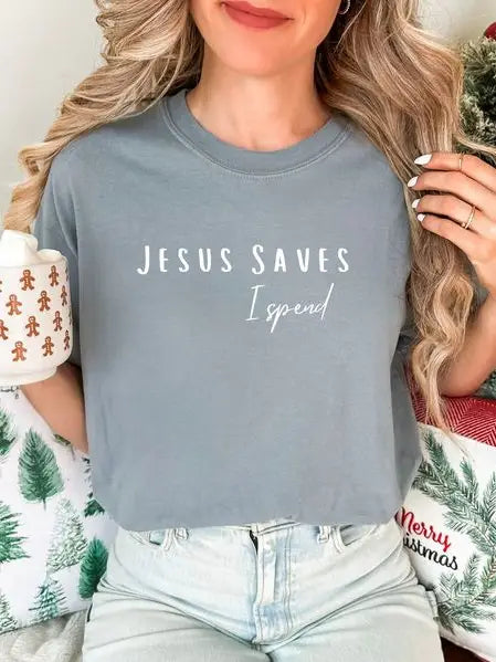 Jesus Saves, I Spend Tee