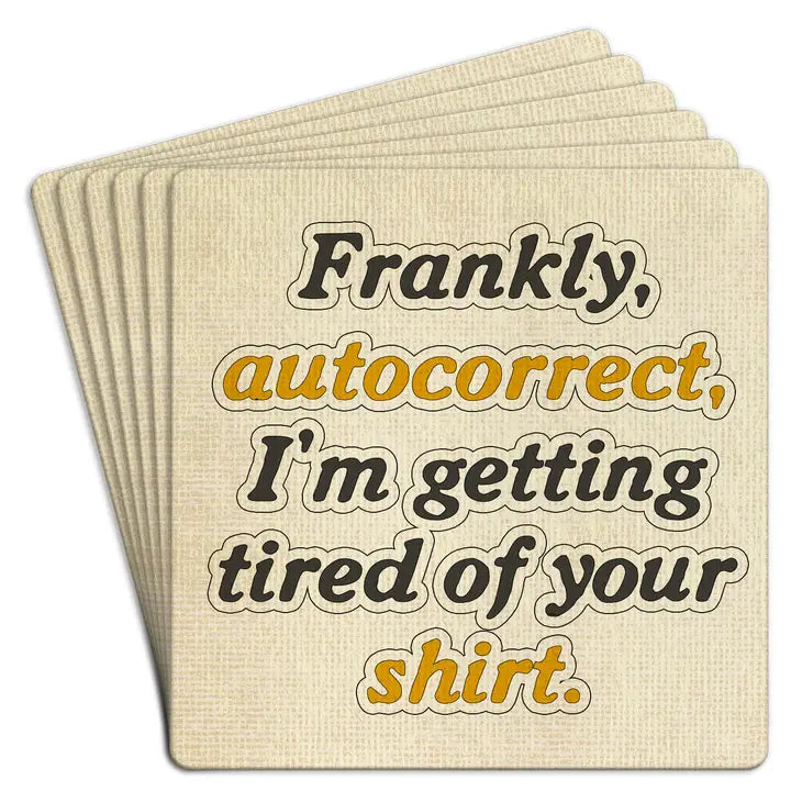 Frankly Autocorrect I'm Tired... Coasters (Set of 6)