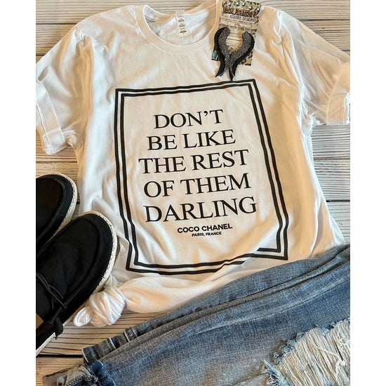 Don't be like the rest....Graphic Tee
