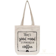 Load image into Gallery viewer, Todays Good Mood Is Sponsored By Coffee Canvas Tote Bag
