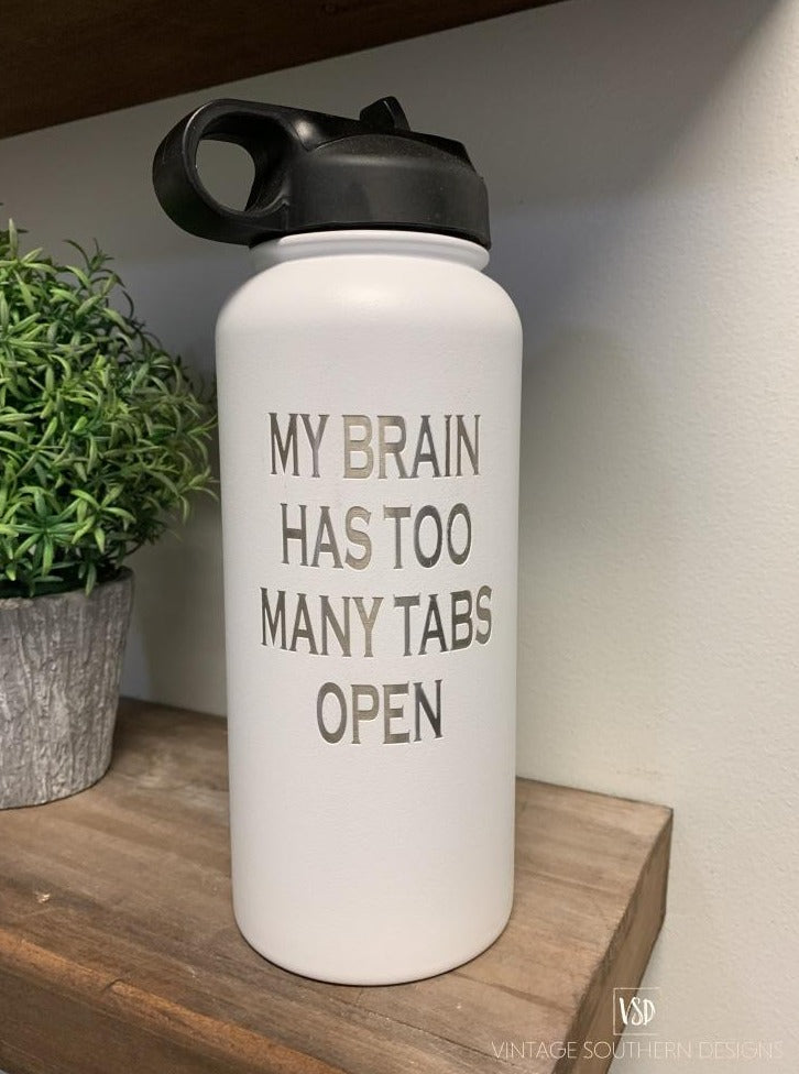 Too Many Tabs...water Bottle Tumbler